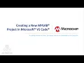 Creating a New MPLAB Project in Microsoft VS Code part 1 of 4