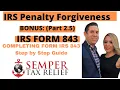 Remove IRS Tax Penalties step by step guide IRS Form 843 IRS Penalty Abatement Form