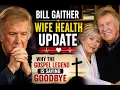 Bill Gaither Wife Health Update Why the Gospel Legend Is Saying Goodbye
