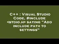 C Visual Studio Code stdio h saying Add include path to settings