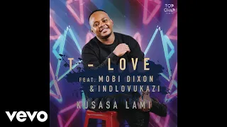 t love kusasa lami ft mobi dixon indlovukazi