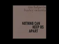 Nothing Can Keep Us Apart - Tim Halperin & Hayley Orrantia