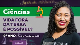 Vida fora da Terra é possível? – Ciências – 9º ano – Ensino Fundamental