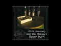 Mick Mercury and the Meteors - Beer Man