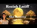 Lagu Roziah Latiff ~Aku Kecewa ~Lirik