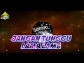 Download Lagu DJ JANGAN TUNGGU LAMA LAMA - DANGDUT LAWAS FULLBASS