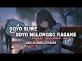 Download Lagu SIMPANG LIMO NINGGAL JANJI - SOYO SUWE SOYO NELONGSO RASANE || SLOWED VERSION
