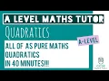 All of Quadratics in 40 Minutes Chapter 2 AS-Level Pure Maths Revision A-Level Maths Tutor