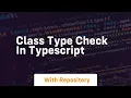 class type check in typescript