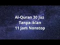 Download Lagu Nonstop 11 jam bacaan Al Quran Juz 1 sampai 30 lengkap, merdu menyentuh hati