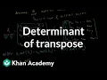 Determinant of transpose Matrix transformations Linear Algebra Khan Academy