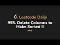 955 Delete Columns to Make Sorted II Leetcode Daily - Python
