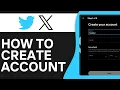 How to Create X Twitter Account in 2026 Step by Step