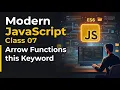Modern JavaScript ES6 Class 07 Regular Function vs Arrow Functions this Keyword Explained