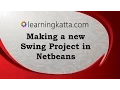 Making a New Java Swing Project in Netbeans