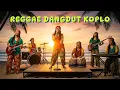 Lagu REGGAE DANGDUT KOPLO TERBARU 2025
