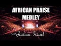 Download Lagu AFRICAN PRAISE MEDLEY WITH JOSHUA ISRAEL IN LONDON