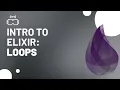Intro to Elixir Programming Loops