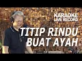 Download Lagu TITIP RINDU BUAT AYAH - ANTON LEYTING ! KARAOKE LIVE RECORD SANBERT ENTERTAINMENT