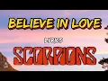 Download Lagu BELIEVE IN LOVE lyrics                         SCORPIONS