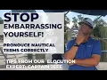 Stop Embarrassing Yourself Pronounce nautical terms correctly
