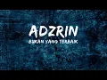 Lagu Adzrin -  Bukan Yang Terbaik (Official Lyric) Lirik