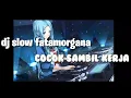 #djslow - fatamorgana cocok didenger saat kerja
