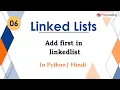 Add first in linkedlist Module Basics Data Structures In Hindi Python - 6