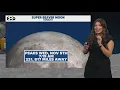 The supermoon will hit its peak tonight making the night sky extra bright