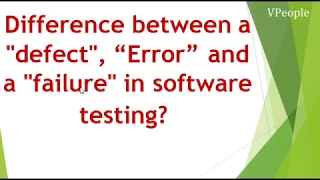 Difference between a defect Error and a failure in software testing