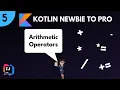 Kotlin Newbie To Pro - ARITHMETIC OPERATORS