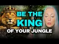 Be the King of Your Jungle