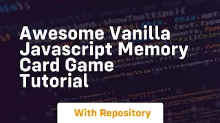 Awesome vanilla javascript memory card game tutorial