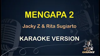 Download MENGAPA 2 KARAOKE || Rita Sugiarto \u0026 Jacky Z ( Karaoke ) Dangdut || Koplo HD Audio MP3