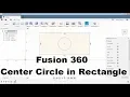 Fusion 360 Center Circle in Rectangle