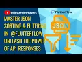 Master JSON Sorting Filtering in FlutterFlow Unleash the Power of API Responses