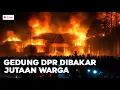 Download Lagu LIVE MALAM INI..PEMBAKARAN GEDUNG DPR OLEH JUTAAN WARGA