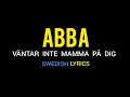 Lagu ABBA - Väntar inte mamma på dig (Svenska)