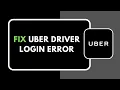 HOW TO FIX UBER DRIVER LOGIN ERROR