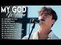 Download Lagu My God Is Here ~ Best 100 Morning Worship Songs All Time - Nonstop Christian Gospel Songs 2025