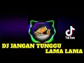 Lagu DJ JANGAN TUNGGU LAMA LAMA KOPLO VIRAL TIKTOK COVER KENDANG