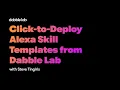 Click-to-Deploy Alexa Skill Templates from Dabble Lab