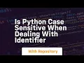 is python case sensitive when dealing with identifier