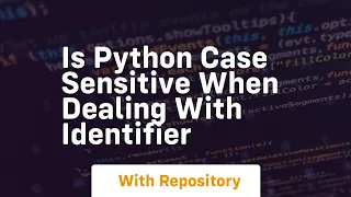 is python case sensitive when dealing with identifier