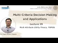 Lecture 39 - Coverage Multi Attribute Utility Theory TOPSIS