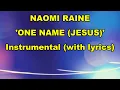 Naomi Raine - One Name (Jesus) (Instrumental with lyrics)