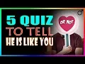 QUIZ FOR YOUR CRUSH - 5 Question To Tell If He Likes You Or Not