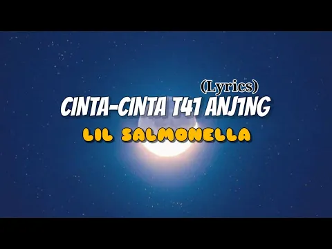 Download MP3 LIL SALMONELLA - CINTA-CINTA T41 ANJ*NG (Lyrics)