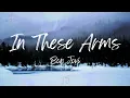 Download Lagu Bon Jovi - In These Arms (Lyrics)