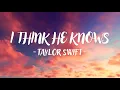 Taylor Swift - I Think He Knows